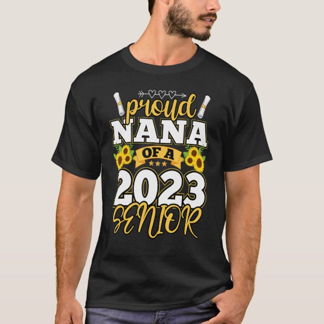 Proud Nana of a 2023 Senior 23 Graduation Sunflowe T-Shirt (Front)