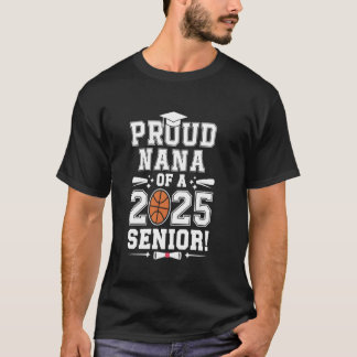 Proud Nana Of A 2025 Senior Graduate Basketball T-Shirt