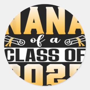 Proud Nana Of A Cl Of 2025 Graduate Senior 25 Grad Classic Round Sticker