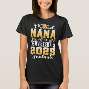 Proud Nana Of A Cl Of 2025 Graduate Senior 25 Grad T-Shirt