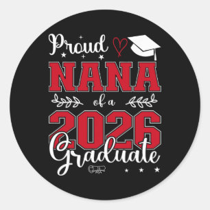 Proud Nana Of A Cl Of 2026 Graduate For Graduation Classic Round Sticker