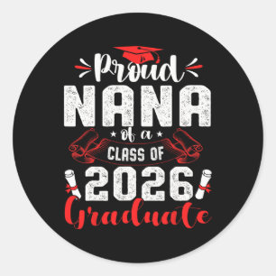 Proud Nana Of A Cl Of 2026 Graduate Graduation 202 Classic Round Sticker