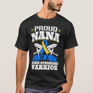 Proud Nana Of A Down Syndrome Warrior Trisomy 21 G T-Shirt