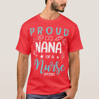 Proud Nana Of A Nurse Est 2020 Happy Mother Day Gr T-Shirt