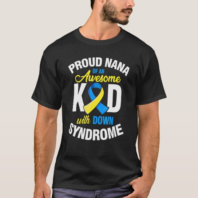 Proud Nana Of An Awesome Kid Down Synndrome Awaren T-Shirt (Front)