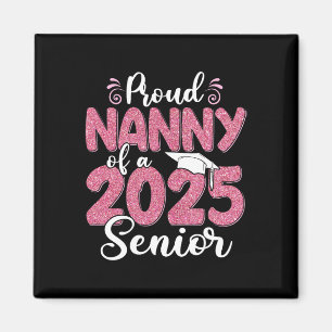 Proud Nanny Of A 2025 Senior Graduation 25 Magnet