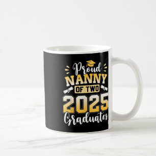 Proud Nanny Of Two 2025 Graduates Cl Of 2025 Coffee Mug