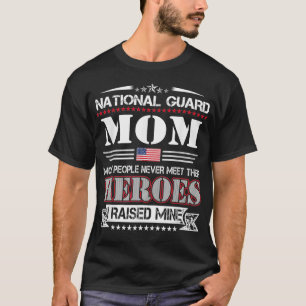 Proud National Guard Mum I Raised My Heroes Army M T-Shirt