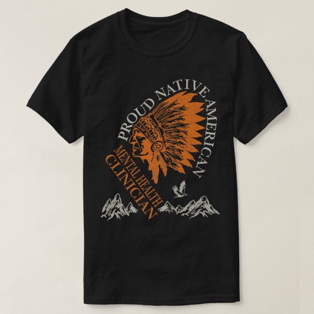 Proud Native American Job Mental Health Clinician6 T-Shirt (Design Front)