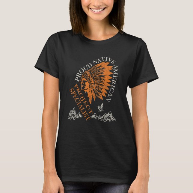 Proud Native American Job Project Specialist T-Shirt (Front)