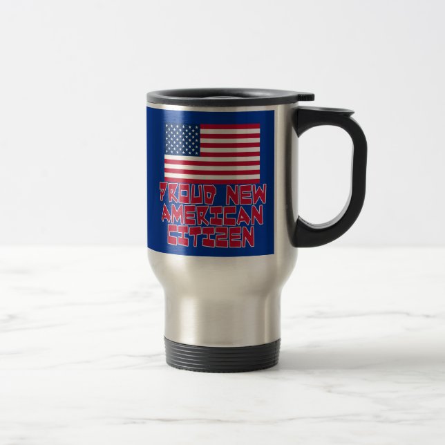 Proud New American Citizen Travel Mug (Right)