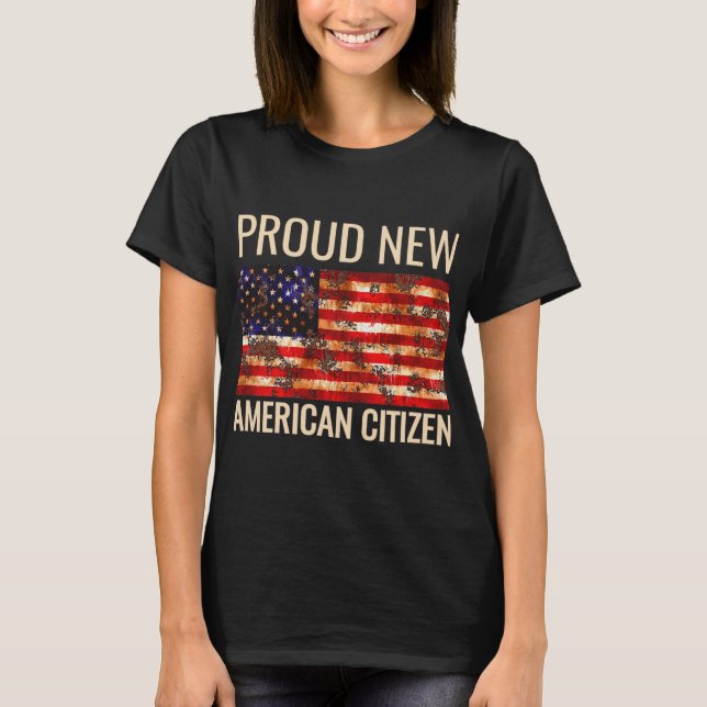 Proud New American Us Citizenship Gift Tee Shirt  (Front)