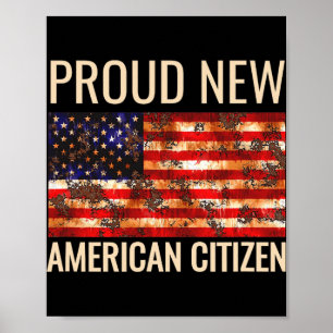 Proud New American Us Citizenship Gift Tee Shirt  Poster