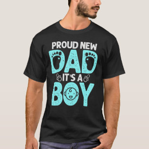 Proud New Dad For Men Father's Day It's A Boy T-Shirt
