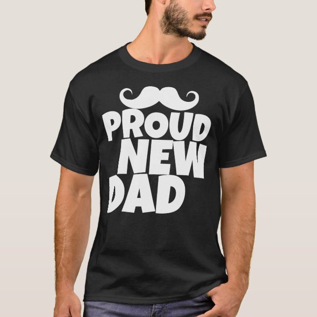 Proud New Dad | Funny First Time Dad Dark T-Shirt (Front)