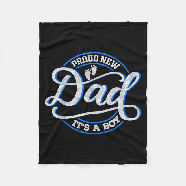 Proud New Dad It's A Boy Funny First Time Dad  Fleece Blanket (Front)