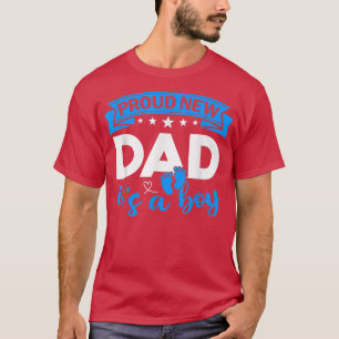 Proud New Dad It's A Boy Gender Reveal Men Women T T-Shirt