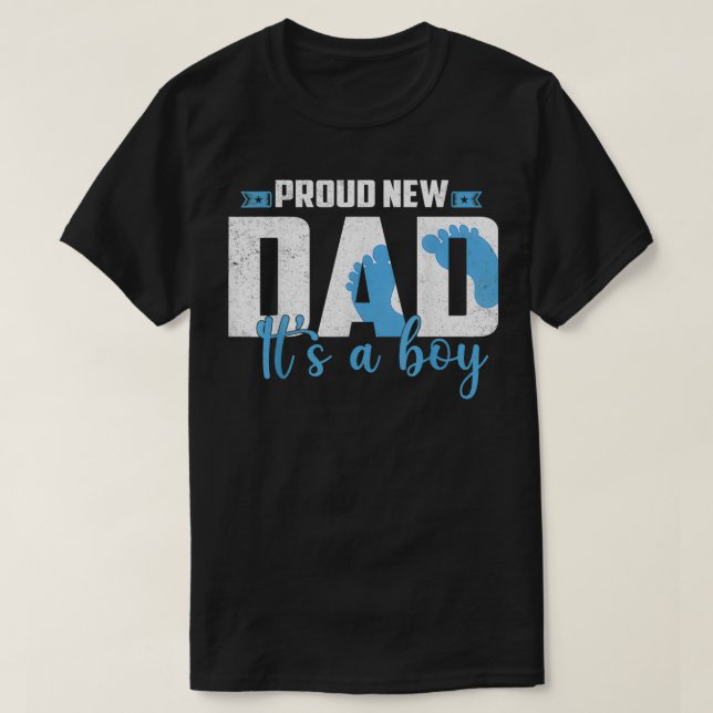 Proud New Dad It's A Boy Pregnancy Gender Reveal B T-Shirt (Design Front)