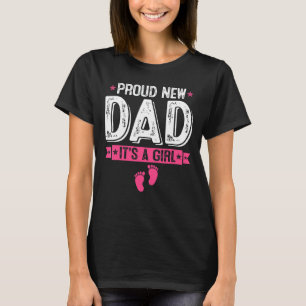 Proud New Dad It's A Girl Cute Daddy Papa Fathers T-Shirt