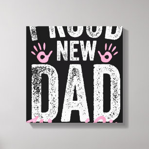 Proud New Dad It's A Girl Gifts Father to be Soon Canvas Print