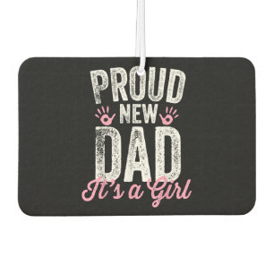 Proud New Dad It's A Girl Gifts Father to be Soon Car Air Freshener
