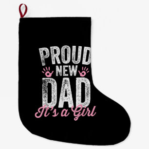 Proud New Dad It's A Girl Gifts Father to be Soon Large Christmas Stocking