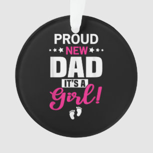 Proud New Dad It's A Girl Ornament