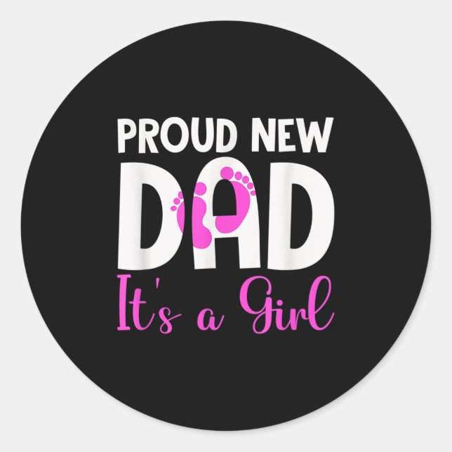 Proud New Dad. It's A Girl Soon To Be Dad Father's Classic Round Sticker (Front)