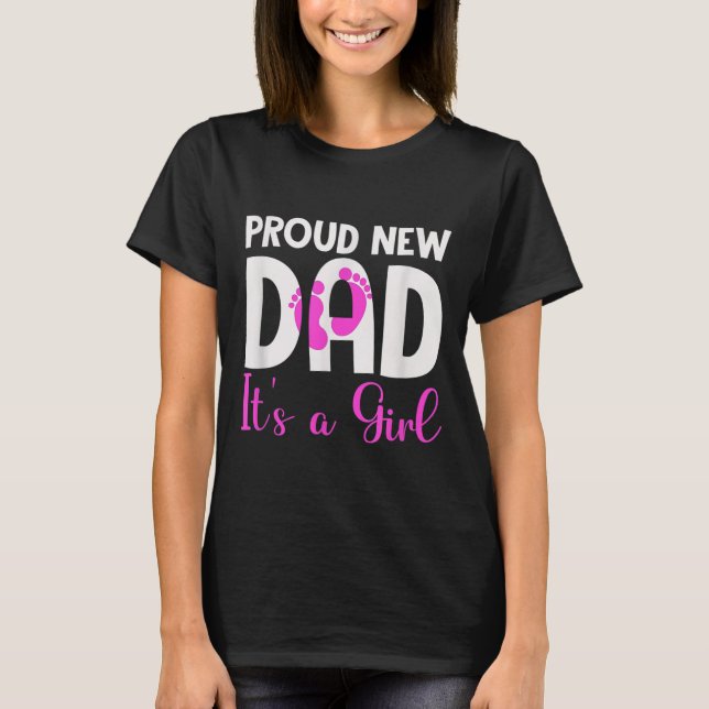 Proud New Dad. It's A Girl Soon To Be Dad Father's T-Shirt (Front)