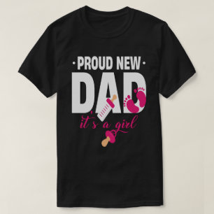 Proud New Dad It's A Girl T-Shirt