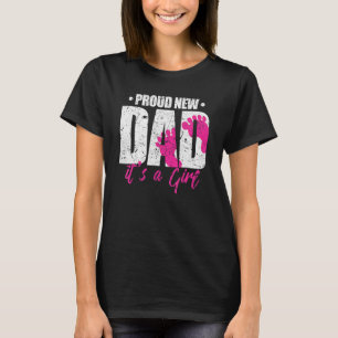 Proud New Dad Men Fathers Day 2023 Its A Girl Dadd T-Shirt