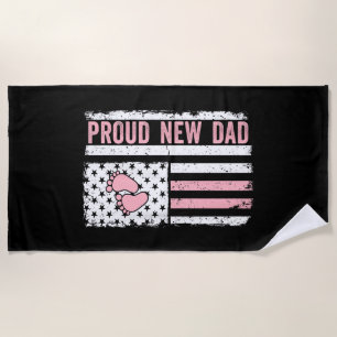Proud New Dad New Girl Baby Fathers Day Funny Firs Beach Towel