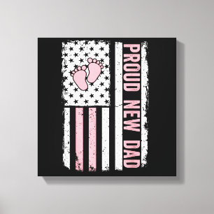 Proud New Dad New Girl Baby Fathers Day Funny Firs Canvas Print