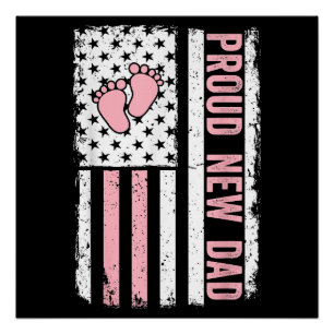 Proud New Dad New Girl Baby Fathers Day Funny Firs Poster