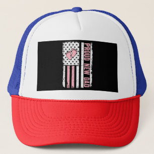 Proud New Dad New Girl Baby Fathers Day Funny Firs Trucker Hat