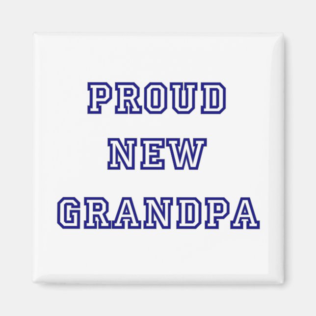 Proud New Grandpa-University Text Tshirts Magnet (Front)