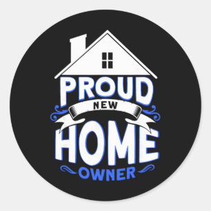 Proud New Home Owner Homeowner  Classic Round Sticker