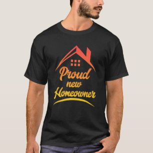 Proud New Homeowner Housewarming Party T-Shirt