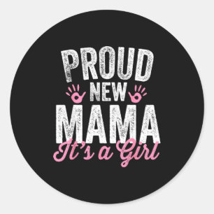 Proud New Mama It's A Girl Mother Soon To Be Mom  Classic Round Sticker