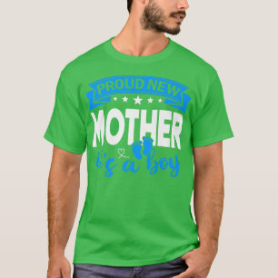 Proud New Mother It's A Boy Gender Reveal Men Wome T-Shirt