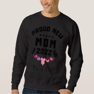 Proud New Mum 2022 Birth Of A Baby It's A Girl Mo Sweatshirt