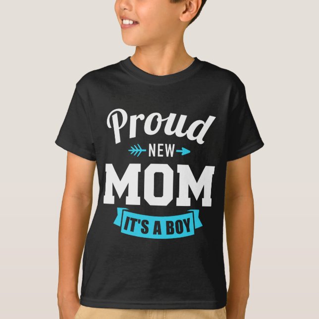 Proud new mum it's a boy gender reveal T-Shirt (Front)