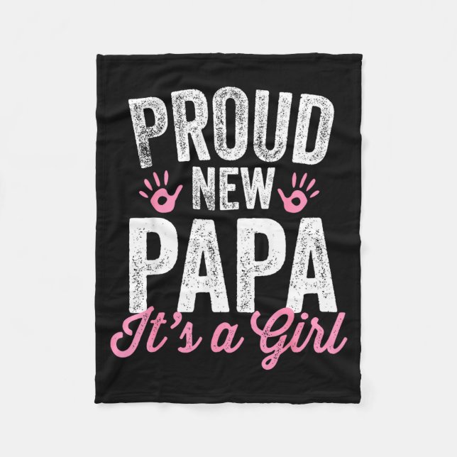 Proud New Papa It's A Girl Father Soon To Be Dad  Fleece Blanket (Front)