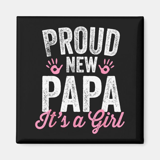 Proud New Papa It's A Girl Father Soon To Be Dad  Magnet (Front)