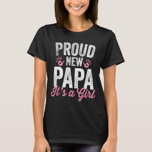 Proud New Papa It's A Girl Father Soon To Be Dad  T-Shirt