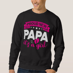 Proud New Papa It's A Girl Gender Reveal Men Women Sweatshirt