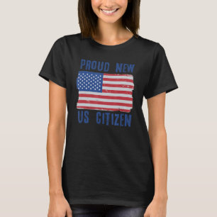 Proud New US Citizen Citizenship New USA Citizen 3 T-Shirt