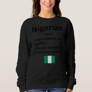 Proud Nigerian Definition Nigeria Flag Nigerian Ro Sweatshirt