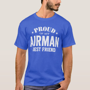 Proud of my AIR FORCE best friend T-Shirt