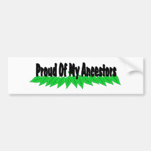 Proud Of My Ancestors Bumper Sticker